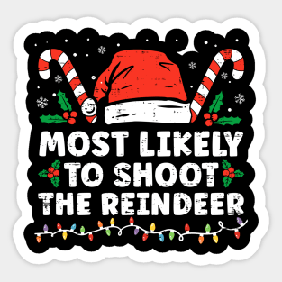 Most Likely To Shoot The Reindeer Family Christmas Sticker